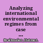 Analyzing international environmental regimes from case study to database /