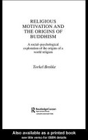 Religious motivation and the origins of Buddhism a social-psychological exploration of the origins of a world religion /