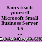 Sams teach yourself Microsoft Small Business Server 4.5 in 21 days /