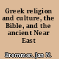 Greek religion and culture, the Bible, and the ancient Near East