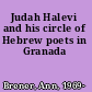 Judah Halevi and his circle of Hebrew poets in Granada
