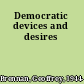 Democratic devices and desires