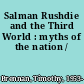 Salman Rushdie and the Third World : myths of the nation /