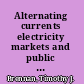 Alternating currents electricity markets and public policy /