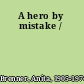 A hero by mistake /