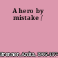A hero by mistake /