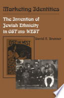 Marketing Identities The Invention of Jewish Ethnicity in Ost und West /