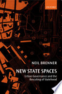 New state spaces urban governance and the rescaling of statehood /