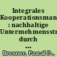 Integrales Kooperationsmanagement : nachhaltige Untermehmensstrategie durch Zusammenarbeit /