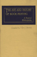 The art and history of book printing : a topical bibliography /