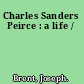 Charles Sanders Peirce : a life /