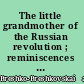 The little grandmother of the Russian revolution ; reminiscences and letters of Catherine Breshkovsky /