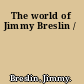 The world of Jimmy Breslin /