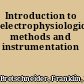 Introduction to electrophysiological methods and instrumentation