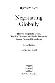 Negotiating globally : how to negotiate deals, resolve disputes, and make decisions across cultural boundaries /