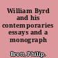 William Byrd and his contemporaries essays and a monograph /