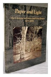 Paper and light : the calotype in France and Great Britain, 1839-1870 /