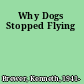 Why Dogs Stopped Flying