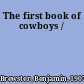 The first book of cowboys /