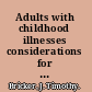 Adults with childhood illnesses considerations for practice /