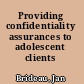 Providing confidentiality assurances to adolescent clients /