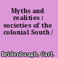 Myths and realities : societies of the colonial South /