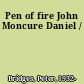 Pen of fire John Moncure Daniel /