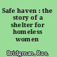 Safe haven : the story of a shelter for homeless women /