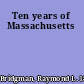 Ten years of Massachusetts