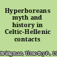 Hyperboreans myth and history in Celtic-Hellenic contacts /