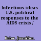 Infectious ideas U.S. political responses to the AIDS crisis /