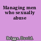 Managing men who sexually abuse