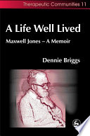 A life well lived Maxwell Jones--a memoir /