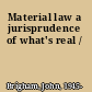 Material law a jurisprudence of what's real /