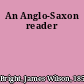 An Anglo-Saxon reader