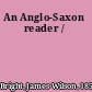 An Anglo-Saxon reader /