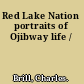 Red Lake Nation portraits of Ojibway life /