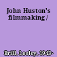 John Huston's filmmaking /