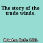 The story of the trade winds.