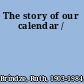 The story of our calendar /