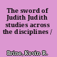 The sword of Judith Judith studies across the disciplines /