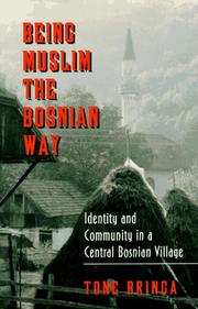 Being Muslim the Bosnian way : identity and community in a central Bosnian village /