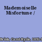 Mademoiselle Misfortune /