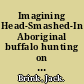 Imagining Head-Smashed-In Aboriginal buffalo hunting on the northern Plains /