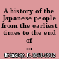 A history of the Japanese people from the earliest times to the end of the Meiji era,