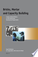 Bricks, mortar and capacity building a socio-cultural history of SNV Netherlands Development Organisation /