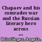 Chapaev and his comrades war and the Russian literacy hero across the twentieth century /