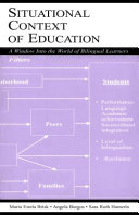 Situational context of education a window into the world of bilingual learners /