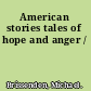 American stories tales of hope and anger /