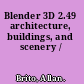 Blender 3D 2.49 architecture, buildings, and scenery /